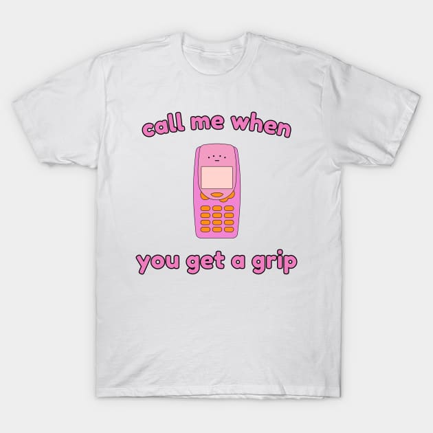 Call me when you get a grip! T-Shirt by Silver Saddle Co